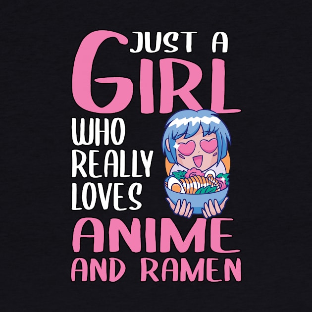 Womens Gift Just A Girl Who Really Loves Anime And Ramen by TheTeeBee